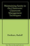 Maintaining Sanity in the Classroom Classroom Management Techniques 2nd 9780060417611 Front Cover