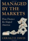 Managed by the Markets How Finance Re-Shaped America  9780199216611 Front Cover