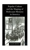 Popular Culture and the Shaping of Holocaust Memory in America 