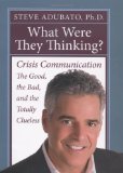 What Were They Thinking? Crisis Communication: the Good, the Bad, and the Totally Clueless cover art