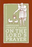 Tertullian, Cyprian, and Origen on the Lord's Prayer  9780881412611 Front Cover