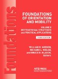 Foundations of Orientation and Mobility Volume 2, Instructional Strategies and Practical Applications