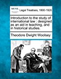 Introduction to the study of international law : designed as an aid in teaching, and in historical Studies 2010 9781240034611 Front Cover