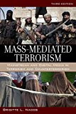 Mass-Mediated Terrorism Mainstream and Digital Media in Terrorism and Counterterrorism 3rd 9781442247611 Front Cover