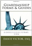 Guardianship Forms and Guides Googlelegalforms.com 2011 9781466375611 Front Cover