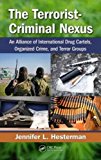 Terrorist-Criminal Nexus An Alliance of International Drug Cartels, Organized Crime, and Terror Groups  9781466557611 Front Cover