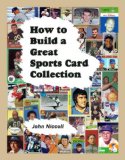 How to Build a Great Sports Card Collection 2005 9781595710611 Front Cover
