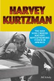 Harvey Kurtzman The Man Who Created Mad and Revolutionized Humor in America  9781606997611 Front Cover