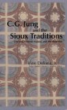 C. G. Jung and the Sioux Traditions Dreams, Visions, Nature and the Primitive  9781882670611 Front Cover