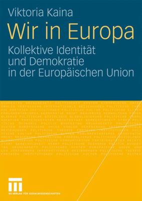 Wir in Europa: Kollektive Identität Und Demokratie in Der Europäischen Union 2009 9783531163611 Front Cover