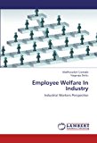 Employee Welfare in Industry 2012 9783659212611 Front Cover