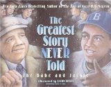 Greatest Story Never Told The Babe and Jackie 2008 9780061471612 Front Cover