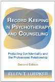 Record Keeping in Psychotherapy and Counseling Protecting Confidentiality and the Professional Relationship cover art
