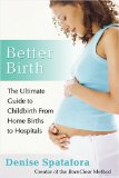 Better Birth The Ultimate Guide to Childbirth from Home Births to Hospitals 2009 9780470255612 Front Cover
