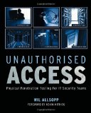 Unauthorised Access Physical Penetration Testing for IT Security Teams  9780470747612 Front Cover