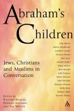 Abraham's Children Jews, Christians and Muslims in Conversation  9780567081612 Front Cover