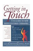 Getting in Touch The Guide to New Body-Centered Therapies cover art