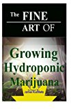 Fine Art of Growing Hydroponic Marijuana 2012 9781466208612 Front Cover