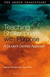 Teaching Shakespeare With Purpose: A Student-centred Approach  9781472599612 Front Cover