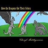 How the Dragons Got Their Colors 2013 9781484169612 Front Cover