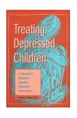 Treating Depressed Children A Therapeutic Manual of Cognitive Behavioral Interventions 1997 9781572240612 Front Cover