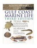 Gulf Coast Marine Life Texas, Louisiana, Mississippi, Alabama, and Florida 3rd 2004 9781589790612 Front Cover