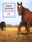 Backyard Horsekeeping The Only Guide You'll Ever Need 2007 9781599210612 Front Cover