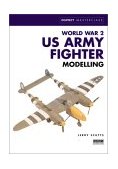 World War 2 US Army Fighter Modeling 2003 9781841760612 Front Cover