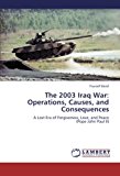 2003 Iraq War Operations, Causes, and Consequences 2012 9783659299612 Front Cover