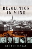 Revolution in Mind The Creation of Psychoanalysis 2008 9780061346613 Front Cover