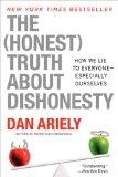Honest Truth about Dishonesty How We Lie to Everyone--Especially Ourselves cover art