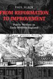 From Reformation to Improvement Public Welfare in Early Modern England  9780198206613 Front Cover