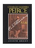 Charles Sanders Peirce (Enlarged Edition), Revised and Enlarged Edition A Life 2nd 1998 9780253211613 Front Cover