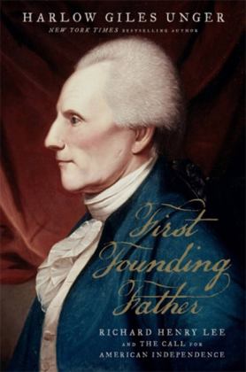 First Founding Father Richard Henry Lee and the Call to Independence  9780306825613 Front Cover