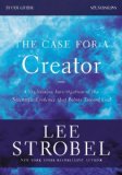 Case for a Creator Revised Study Guide with DVD Investigating the Scientific Evidence That Points Toward God 2014 9780310699613 Front Cover