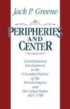 Peripheries and Center Constitutional Development in the Extended Polities of the British Empire and the United States, 1607-1788 cover art