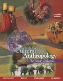 Cultural Anthropology The Human Challenge 12th 2007 Revised  9780495095613 Front Cover