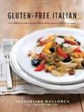 Gluten-Free Italian Over 150 Irresistible Recipes Without Wheat -- from Crostini to Tiramisu 2009 9780738213613 Front Cover