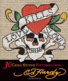 Love Kills Slowly 30 Cross-Stitch Patterns 2010 9780740797613 Front Cover