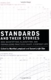 Standards and Their Stories How Quantifying, Classifying, and Formalizing Practices Shape Everyday Life cover art