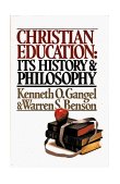 Christian Education : Its History and Philosophy  9780802435613 Front Cover
