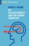 Irvin D. Yalom On Psychotherapy and the Human Condition  9780979557613 Front Cover