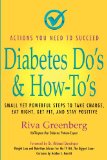 Diabetes Do's and How To's Small yet Powerful Steps to Take Charge, Eat Right, Get Fit, and Stay Positive 2012 9780982290613 Front Cover