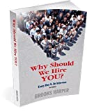 Why Should We Hire You? Every Day Is an Interview 2nd 9780985314613 Front Cover