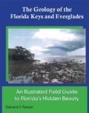 Geology of the Florida Keys and Everglades An Illustrated Field Guide to Florida's Hidden Beauty 2007 9781426630613 Front Cover