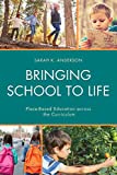 Bringing School to Life Place-Based Education Across the Curriculum  9781475830613 Front Cover