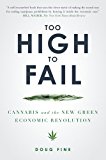 Too High to Fail Cannabis and the New Green Economic Revolution 2013 9781592407613 Front Cover