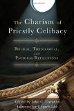 Charism of Priestly Celibacy Biblical, Theological, and Pastoral Reflections cover art