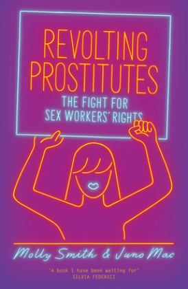 Revolting Prostitutes The Fight for Sex Workers' Rights  9781786633613 Front Cover