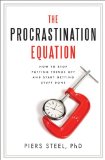 Procrastination Equation How to Stop Putting Things off and Start Getting Stuff Done 2010 9780061703614 Front Cover